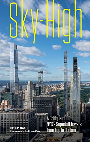 Beispielbild fr Sky-High: A Critique of NYC's Supertall Towers from Top to Bottom (-) zum Verkauf von HPB-Movies