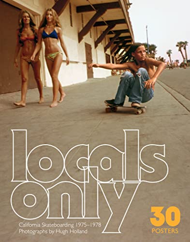 Beispielbild fr Locals Only: 30 Posters: California Skateboarding 1975-1978 zum Verkauf von WorldofBooks