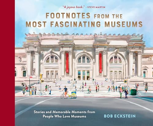 Beispielbild fr Footnotes from the Most Fascinating Museums: Stories and Memorable Moments from People Who Love Museums [Hardcover] Eckstein, Bob zum Verkauf von Lakeside Books