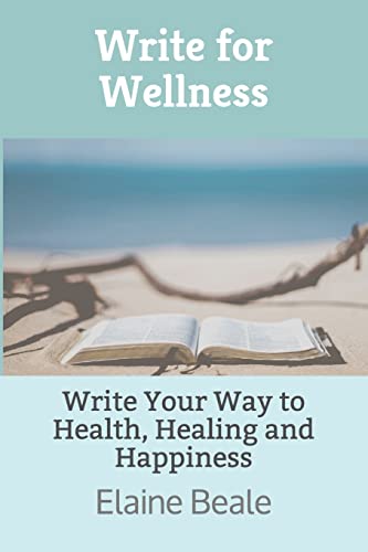 Imagen de archivo de Write for Wellness: Write Your Way to Health, Healing and Happiness a la venta por Red's Corner LLC