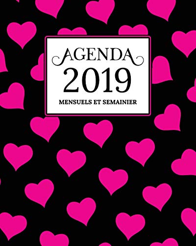 Stock image for Agenda 2019 Mensuel Et Semainier: Calendrier, Organisateur, Objectifs et Liste de Souhaits | Janvier  Dcembre 2019 | Rose Coeur Motif, Noir Couverture for sale by Revaluation Books