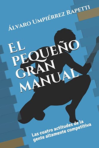 Stock image for El pequeo gran manual: Las cuatro actitudes de la gente altamente competitiva (Spanish Edition) for sale by Lucky's Textbooks