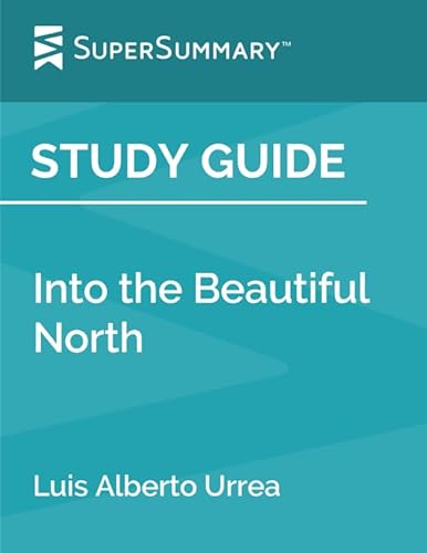 Stock image for Study Guide: Into the Beautiful North by Luis Alberto Urrea (SuperSummary) for sale by Revaluation Books