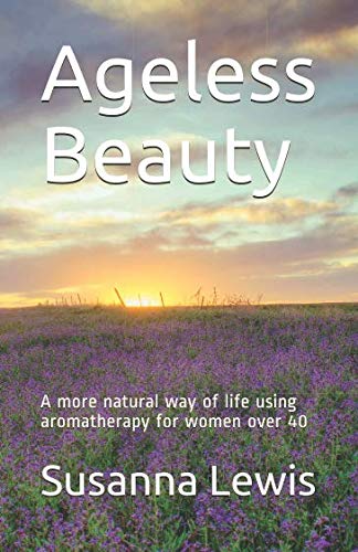 Stock image for Ageless Beauty: A more natural way of life for women over 40 using aromatherapy for sale by Revaluation Books