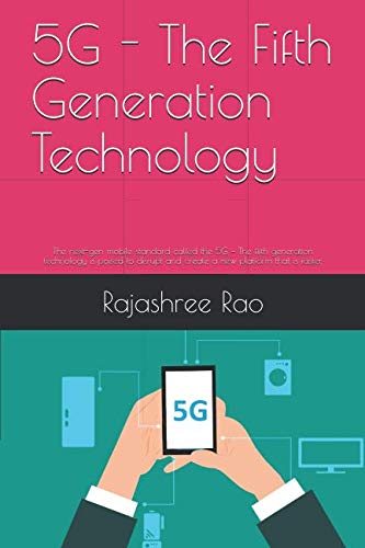 Beispielbild fr 5G - The Fifth Generation Technology: The next-gen mobile standard called the 5G   The fifth generation technology is poised to disrupt and create a new platform that is faster. zum Verkauf von Revaluation Books