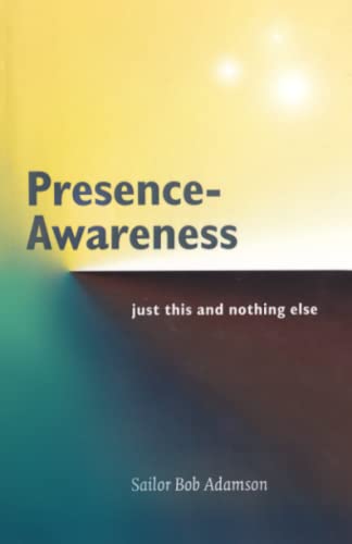Imagen de archivo de Presence- Awareness: just this nothing else a la venta por WorldofBooks