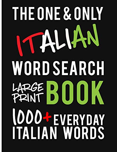 Imagen de archivo de The One and Only Italian Word Search Large Print Book: 1000 + Everyday Italian Words. A fantastic way to learn and practice Italian! Perfect for Italian Students and Teachers. a la venta por SecondSale