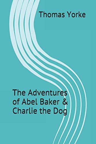 Stock image for The Adventures of Abel Baker & Charlie the Dog for sale by Revaluation Books