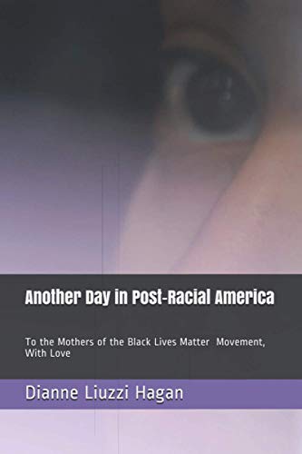 Imagen de archivo de Another Day in Post-Racial America: To the Mothers of the Black Lives Matter Movement, With Love a la venta por SecondSale