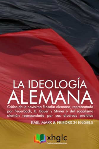 9781797520810: La ideologa alemana: Crtica de la novsima filosofa alemana, representada por Feuerbach, B. Bauer y Stirner y del socialismo alemn representado por sus diversos profetas