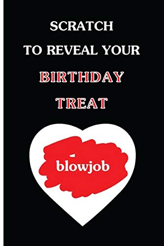 Beispielbild fr Scratch To Reveal Your Birthday Treat (blowjob): Funny Dirty Blank Journal. Cocky bold novelty lined notebook for your loved ones. Daring and cheeky paper pad (better than a card) (41) zum Verkauf von SecondSale