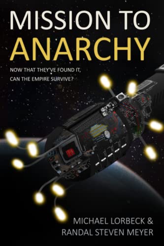 Beispielbild fr Mission to Anarchy: Now That They've Found It, Can the Empire Survive? zum Verkauf von THE SAINT BOOKSTORE
