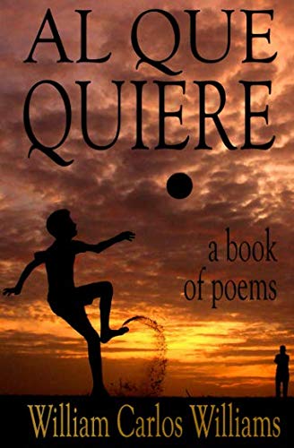Stock image for Al Que Quiere! - A Book of Poems for sale by ThriftBooks-Dallas