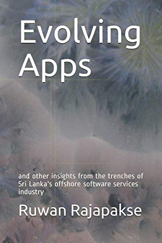 Beispielbild fr Evolving Apps: and other insights from the trenches of Sri Lanka's offshore software services industry zum Verkauf von Revaluation Books