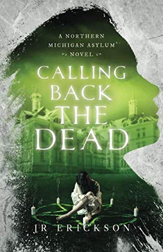 Imagen de archivo de Calling Back the Dead: A Northern Michigan Asylum Novel a la venta por WorldofBooks