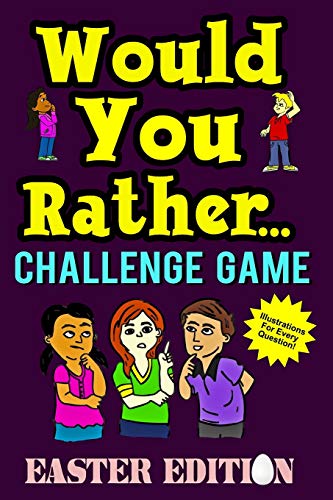 Stock image for Would You Rather Challenge Game Easter Edition: A Family and Interactive Activity Book for Boys and Girls Ages 6, 7, 8, 9, 10, and 11 Years Old - Great Easter Basket Stuffer Idea for Kids for sale by SecondSale