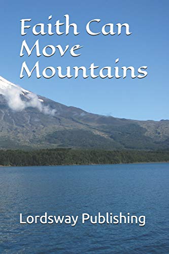 Stock image for Faith Can Move Mountains: This Journal Notebook is full of inspirational Christian quotes. Quality lined paper will provide the perfect place for all your notes and thoughts. Perfect Gift or treat for yourself. Great for Church, Work, Study or School. for sale by Revaluation Books