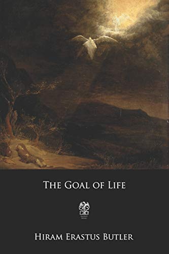 Imagen de archivo de The Goal of Life: Or, Science and Revelation a la venta por Revaluation Books