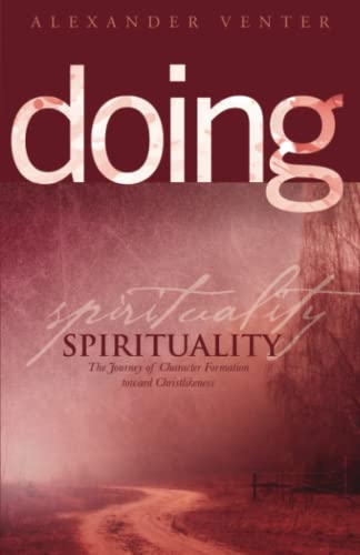Stock image for Doing Spirituality: The Journey of Character Formation toward Christlikeness for sale by ThriftBooks-Dallas