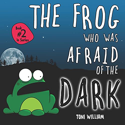 Stock image for The Frog Who Was Afraid Of The Dark: Childrens Story Picture Book About A Frog Who Was Afraid Of The Dark for sale by GreatBookPrices