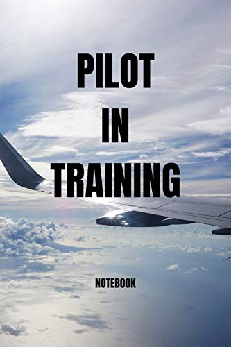 Beispielbild fr PILOT IN TRAINING NOTEBOOK: 110 lined pages, 6x9 zum Verkauf von Revaluation Books