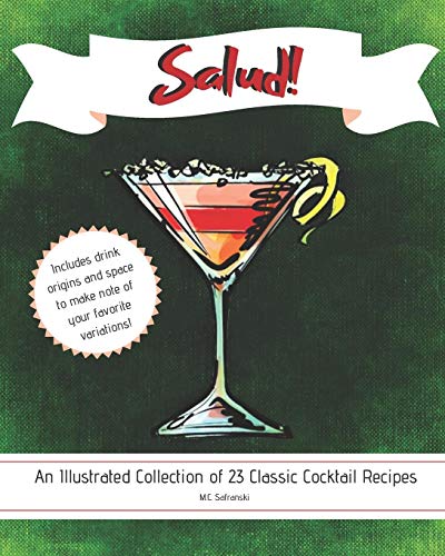 Stock image for Salud!: An Illustrated Collection of 23 Classic Cocktail Recipes, with Room for Your Favorite Twists, 8x10, Softcover for sale by Lucky's Textbooks