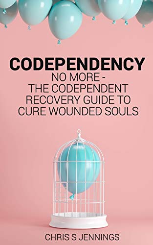 9781797695501: Codependency: No more - The codependent recovery guide to cure wounded souls