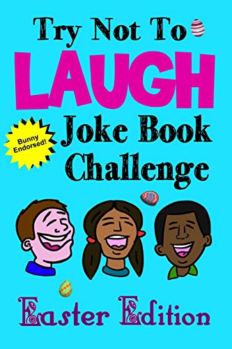 Stock image for Try Not to Laugh Joke Book Challenge Easter Edition: Bunny Endorsed Easter Joke Book for Kids Great Easter Basket Stuffer for Boys and Girls, Fun East for sale by ThriftBooks-Dallas