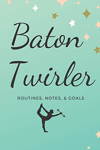 Imagen de archivo de Baton Twirler: Routines, Notes, & Goals a la venta por THE SAINT BOOKSTORE