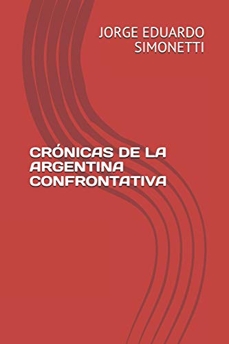 Beispielbild fr CR?NICAS DE LA ARGENTINA CONFRONTATIVA zum Verkauf von Reuseabook