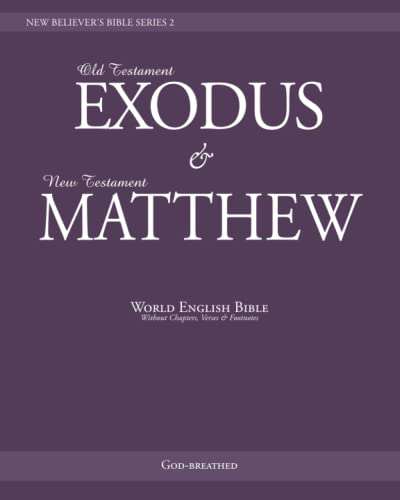 Stock image for NEW BELIEVER'S BIBLE SERIES 2: EXODUS & MATTHEW: World English Bible (Without Chapters, Verses & Footnotes) for sale by Revaluation Books