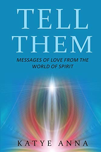 Stock image for Tell Them: Messages of Love From The World of Spirit for sale by Lucky's Textbooks