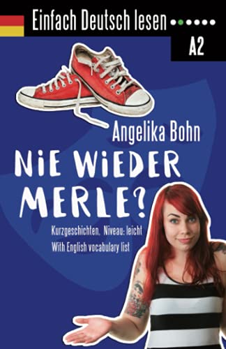 9781797724874: Einfach Deutsch lesen: Nie wieder Merle? - Kurzgeschichten - Niveau: leicht - With English vocabulary list