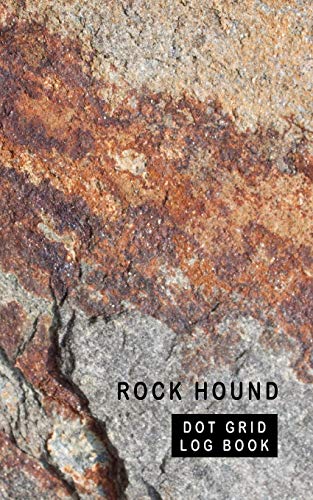 Stock image for Rock Hound Dot Grid Log Book: 5 x 8 - 2 Index 120 Dot Grid Pages Mineral Collection Notebook for sale by Revaluation Books