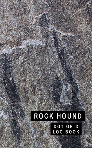 Stock image for Rock Hound Dot Grid Log Book: 5 x 8 - 2 Index Pages 120 Dot Grid Pages Fossil & Mineral Collection Notebook Granite Cover for sale by Revaluation Books