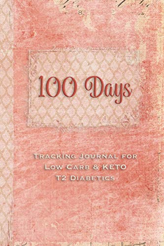 Imagen de archivo de 100 Days: Tracking Journal for Low Carb & KETO T2 Diabetics a la venta por Revaluation Books