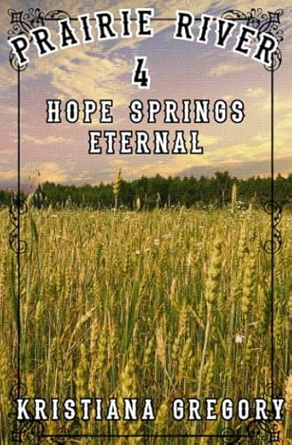 Stock image for Prairie River #4: Hope Springs Eternal for sale by Revaluation Books