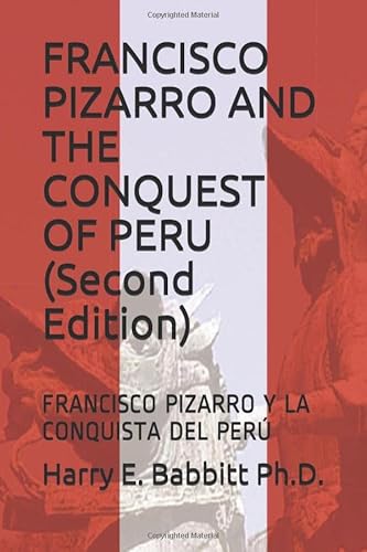 Stock image for FRANCISCO PIZARRO AND THE CONQUEST OF PERU (Second Edition): FRANCISCO PIZARRO Y LA CONQUISTA DEL PER (Spanish & Latin American Studies) for sale by Revaluation Books