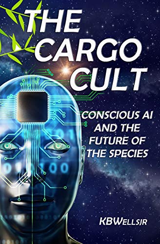 Stock image for The Cargo Cult: Conscious AI and the Future of the Species for sale by Lucky's Textbooks
