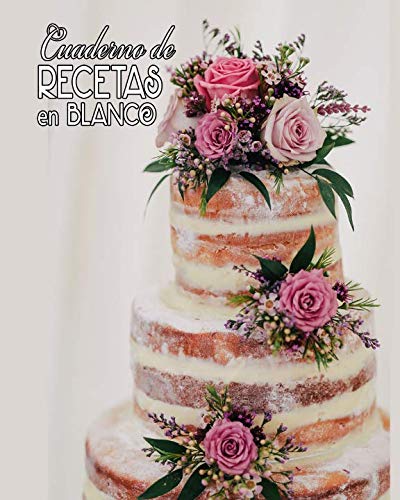 Stock image for Cuaderno de Recetas en Blanco: Mi Libro de Cocina, Mis Comidas y Postres, Pastel de Bodas for sale by Revaluation Books