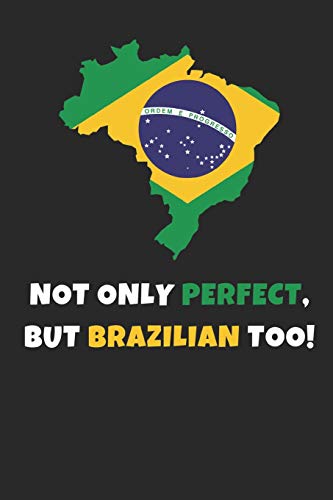 Stock image for Not Only Perfect But Brazilian Too!: Funny Novelty Gifts - Lined Notebook Journal (6" X 9") for sale by Revaluation Books