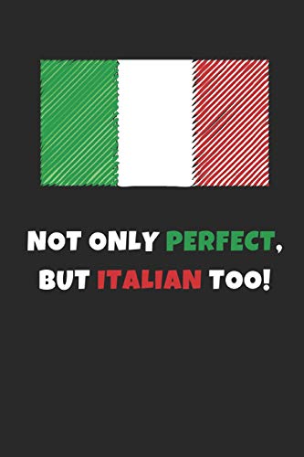 Stock image for Not Only Perfect But Italian Too!: Funny Novelty Gifts - Lined Notebook Journal (6" X 9") for sale by WYEMART LIMITED