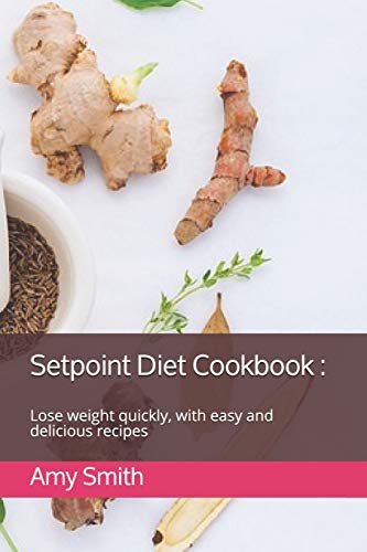 Beispielbild fr Setpoint Diet Cookbook :: Lose weight quickly, with easy and delicious recipes zum Verkauf von Books From California
