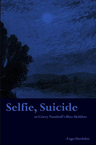 Beispielbild fr Selfie, Suicide: or Cairey Turnbull's Blue Skiddoo zum Verkauf von HPB-Emerald