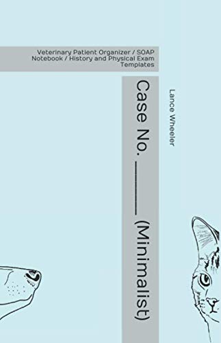 9781797825717: Case No. ________ (Minimalist): Veterinary Patient Organizer / SOAP Notebook / History and Physical Exam Templates