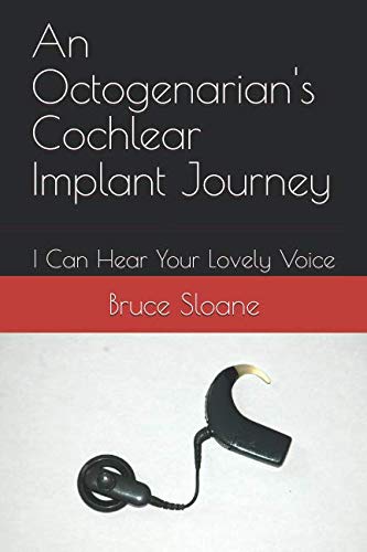 Stock image for An Octogenarian's Cochlear Implant Journey: I Can Hear Your Lovely Voice for sale by Revaluation Books