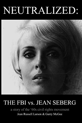 Imagen de archivo de Neutralized: the FBI vs. Jean Seberg: A story of the '60s civil rights movement a la venta por ThriftBooks-Atlanta