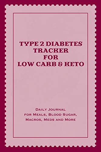 Imagen de archivo de Type 2 Diabetes Tracker for Low Carb & KETO: Daily Journal for Meals, Blood Sugar, Macros, Meds and More a la venta por Revaluation Books