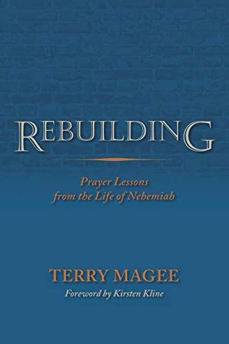 Stock image for Rebuilding:: Prayer Lessons from the Life of Nehemiah for sale by Revaluation Books