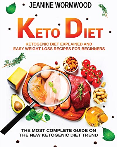 Stock image for Keto Diet: Ketogenic Diet Explained And Easy Weight Loss Recipes For Beginners. The Most Complete Guide On The New Ketogenic Diet Trend for sale by THE SAINT BOOKSTORE